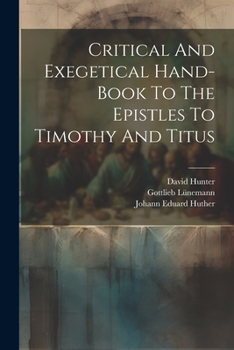 Paperback Critical And Exegetical Hand-book To The Epistles To Timothy And Titus Book