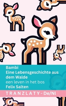 Bambi - Eine Lebensgeschichte aus dem Walde / een leven in het bos: Tranzlaty Deutsch Nederlands