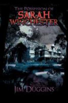 Paperback The Possession of Sarah Winchester: Jim Duggins Book