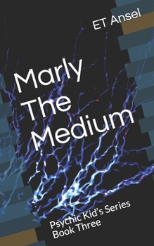 Paperback Marly The Medium: Psychic Kid's Series Book Three Book