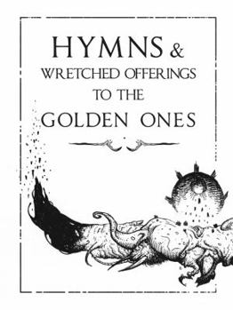 Hardcover Hymns & Wretched Offerings to the Golden Ones Book