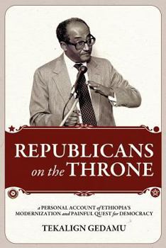 Paperback Republicans on the Throne: A Personal Account of Ethiopia's Modernization and Painful Quest for Democracy Book