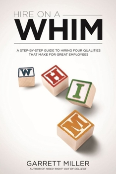Paperback Hire On A WHIM: A Step-By-Step Guide to Hiring the Four Qualities That Make for Great Employees Book