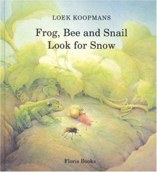 Hardcover Frog, Bee, and Snail Look for Snow Book