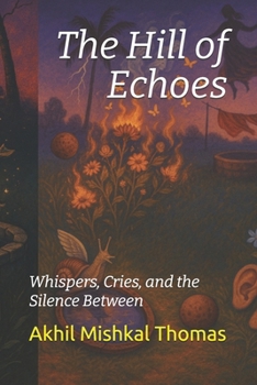 Paperback The Hill of Echoes: Whispers, Cries, and the Silence Between Book