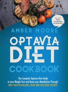 Hardcover Optavia Diet Cookbook: The Complete Optavia Diet Guide to Lose Weight Fast and Reset your Metabolism Through 200+ Easy-to-Follow Cheap and De Book