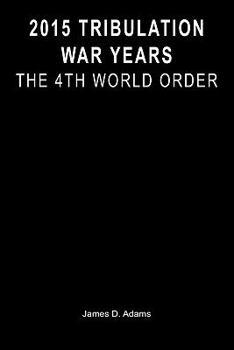 Paperback 2015 Tribulation War Years: The 4th World Order Book