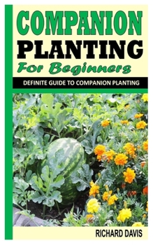 Paperback Companion Planting for Beginners: Definite Guide To Companion Planting Book