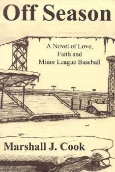 Paperback Off Season: A Novel of Love, Faith and Minor League Baseball Book
