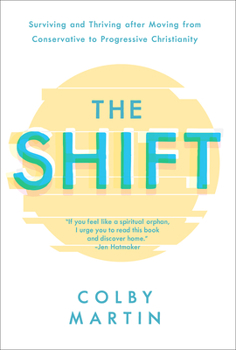 Hardcover The Shift: Surviving and Thriving After Moving from Conservative to Progressive Christianity Book