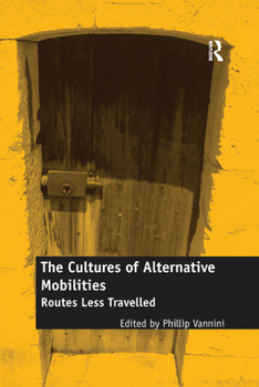 Paperback The Cultures of Alternative Mobilities: Routes Less Travelled Book