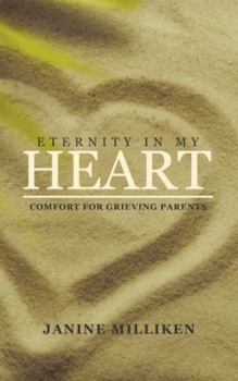 Paperback Eternity in My Heart: Comfort for Grieving Parents Book