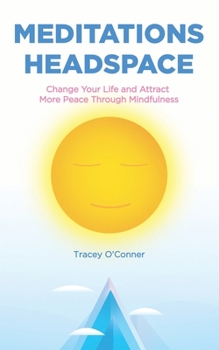 Paperback Meditations Headspace: Change Your Life and Attract More Peace Through Mindfulness Book