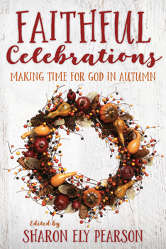 Paperback Faithful Celebrations: Making Time for God in Autumn Book