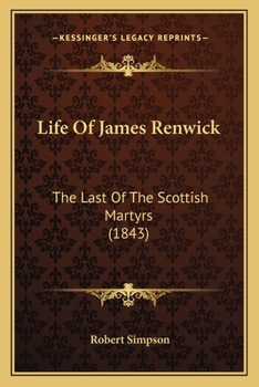 Paperback Life Of James Renwick: The Last Of The Scottish Martyrs (1843) Book