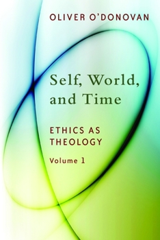 Paperback Self, World, and Time: Ethics as Theology, Vol. 1 Book