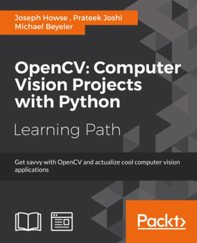 Paperback OpenCV Computer Vision Projects with Python: Develop computer vision applications with OpenCV Book