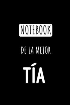 Notebook de la Mejor Tía: Libreta de Apuntes Para Tias  | Appreciation Gift for Aunt. Diario Para Escribir, Cuaderno para Regalo. Journal Paper (Spanish Edition)