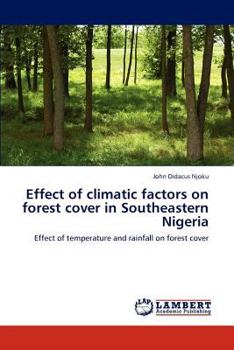 Paperback Effect of climatic factors on forest cover in Southeastern Nigeria Book