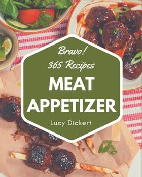 Paperback Bravo! 365 Meat Appetizer Recipes: A Meat Appetizer Cookbook You Will Love Book