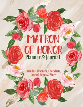 Matron of Honor Planner & Journal: Bridal Party Tasks and Party Planner for Things to do, Important Dates, Trackers & More: Maid of Honor Gift