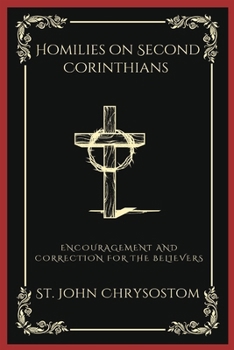 Paperback Homilies on Second Corinthians: Encouragement and Correction for the Believers (Grapevine Press) Book