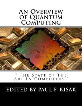 Paperback An Overview of Quantum Computing: " The State of The Art In Computers " Book