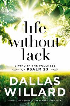 Hardcover Life Without Lack: Living in the Fullness of Psalm 23 Book