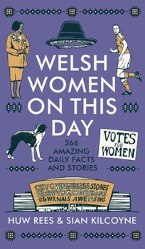 Hardcover Welsh Women on This Day: 366 Amazing Daily Facts and Stories Book