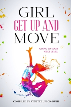 Paperback Girl Get Up and Move: Going To Your Next Level Book