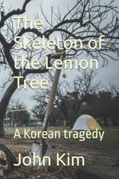 Paperback The Skeleton of the Lemon Tree: A Korean tragedy Book