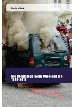 Paperback Die Berufsfeuerwehr Wien und Ich 1988-2018 [German] Book