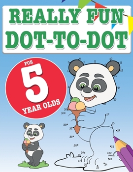 Paperback Really Fun Dot To Dot For 5 Year Olds: Fun, educational dot-to-dot puzzles for five year old children Book