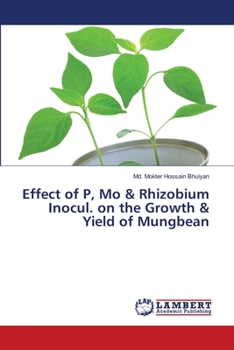 Paperback Effect of P, Mo & Rhizobium Inocul. on the Growth & Yield of Mungbean Book