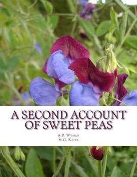 A Second Account of Sweet Peas: A Description of Sweet Pea Varieties Grown At Cornell University