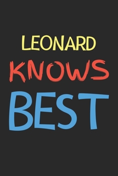 Leonard Knows Best: Lined Journal, 120 Pages, 6 x 9, Leonard Personalized Name Notebook Gift Idea, Black Matte Finish (Leonard Knows Best Journal)