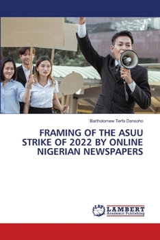 Paperback Framing of the Asuu Strike of 2022 by Online Nigerian Newspapers Book