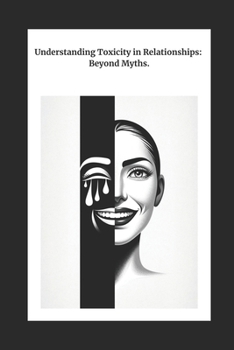 Paperback Understanding Toxicity in Relationships: Beyond Myths Book