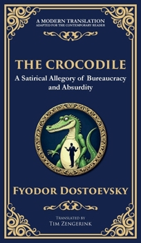 Hardcover The Crocodile: A Satirical Tale of Absurdity, Society, and Human Delusion (Deluxe Hardbound Edition) Book