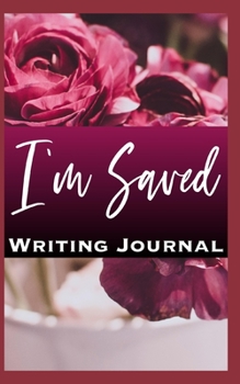 I’m Saved Writing Journal
