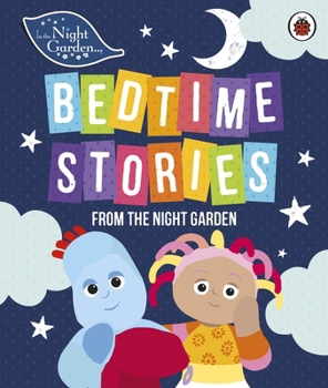Hardcover In the Night Garden: A Treasury of Tales from the Night Garden Book