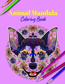 Paperback Animal Mandala Coloring Book: A Coloring Book Featuring Mandalas Inspired Flowers, Animals, and Paisley Patterns Book