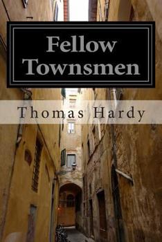 Paperback Fellow Townsmen: (Thomas Hardy Classics Collection) Book