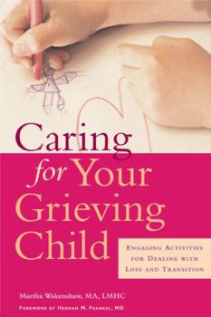 Paperback Caring for Your Grieving Child: Engaging Activities for Dealing with Loss and Transition Book