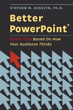 Paperback Better PowerPoint (R): Quick Fixes Based on How Your Audience Thinks Book