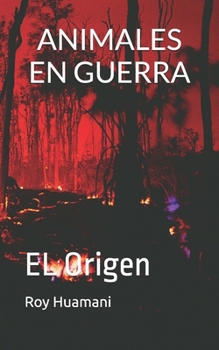 Paperback Animales En Guerra: EL Origen [Spanish] Book