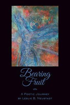 Paperback Bearing Fruit: A Poetic Journey Book