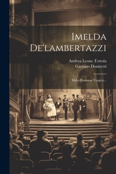 Paperback Imelda De'lambertazzi: Melo-dramma Tragico... [Italian] Book