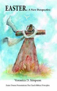 Paperback EASTER. A New Perspective: Drama Presentations That Teach Biblical Principles Book