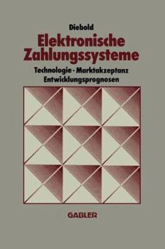 Paperback Elektronische Zahlungssysteme: Technologie Marktakzeptanz Entwicklungsprognosen [German] Book